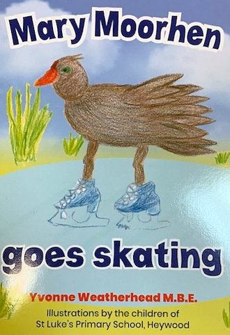 Mary Moorhen goes skating by Yvonne Weatherhead, MBE and children from St Luke’s Primary School, Heywood