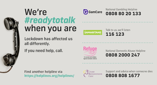 The #readytotalk campaign is supported by GamCare, which runs the National Gambling Helpline, alongside Samaritans, Refuge and Cruse Bereavement Care
