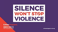 Silence won't stop violence is the new campaign from the Crimestoppers charity